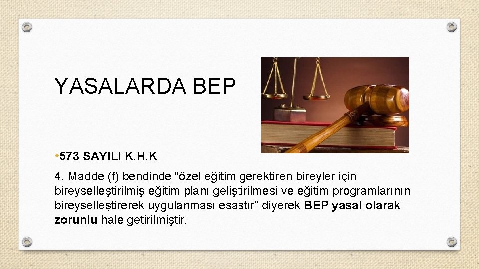 YASALARDA BEP • 573 SAYILI K. H. K 4. Madde (f) bendinde “özel eğitim