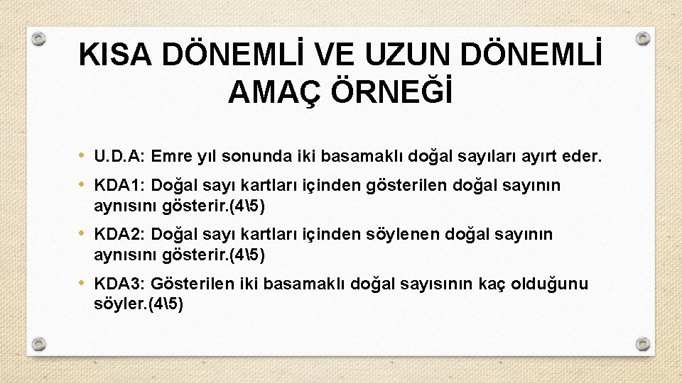 KISA DÖNEMLİ VE UZUN DÖNEMLİ AMAÇ ÖRNEĞİ • U. D. A: Emre yıl sonunda