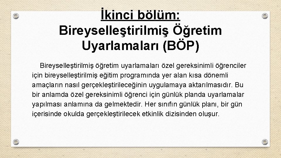 İkinci bölüm: Bireyselleştirilmiş Öğretim Uyarlamaları (BÖP) Bireyselleştirilmiş öğretim uyarlamaları özel gereksinimli öğrenciler için bireyselleştirilmiş