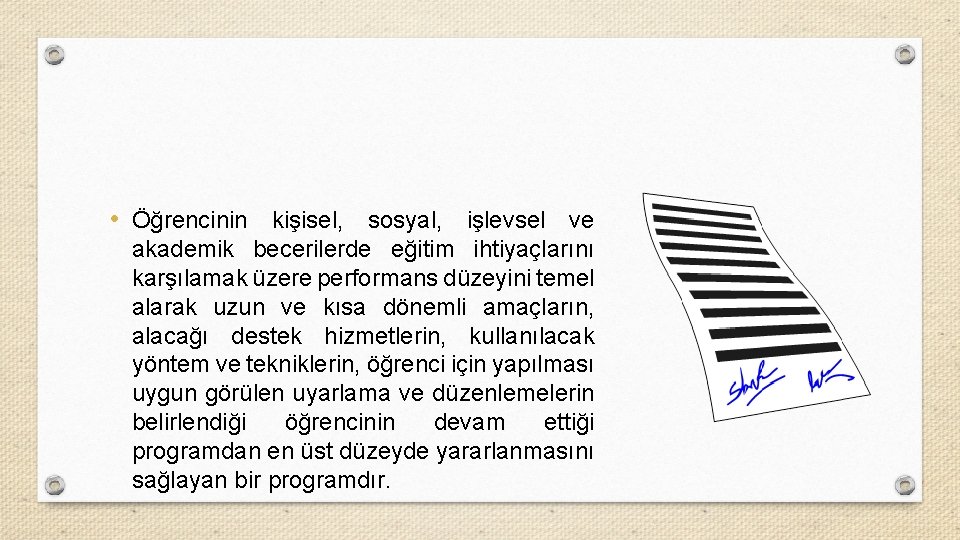  • Öğrencinin kişisel, sosyal, işlevsel ve akademik becerilerde eğitim ihtiyaçlarını karşılamak üzere performans