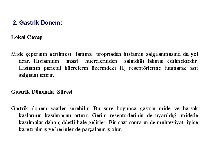 2. Gastrik Dönem: Lokal Cevap Mide çeperinin gerilmesi lamina propriadan histamin salgılanmasına da yol