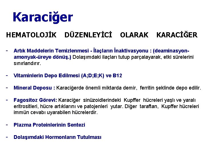 Karaciğer HEMATOLOJİK DÜZENLEYİCİ OLARAK KARACİĞER - Artık Maddelerin Temizlenmesi - İlaçların İnaktivasyonu : (deaminasyonamonyak-üreye