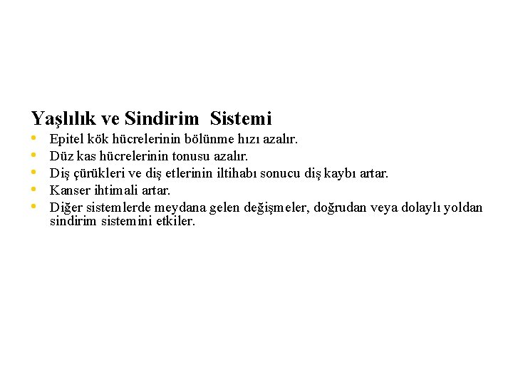 Yaşlılık ve Sindirim Sistemi • • • Epitel kök hücrelerinin bölünme hızı azalır. Düz