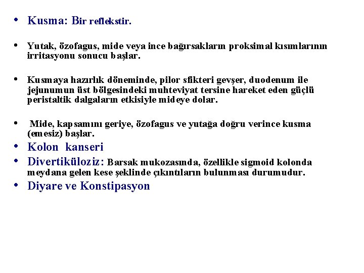  • Kusma: Bir reflekstir. • Yutak, özofagus, mide veya ince bağırsakların proksimal kısımlarının