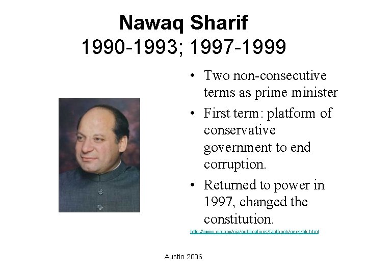 Nawaq Sharif 1990 -1993; 1997 -1999 • Two non-consecutive terms as prime minister •