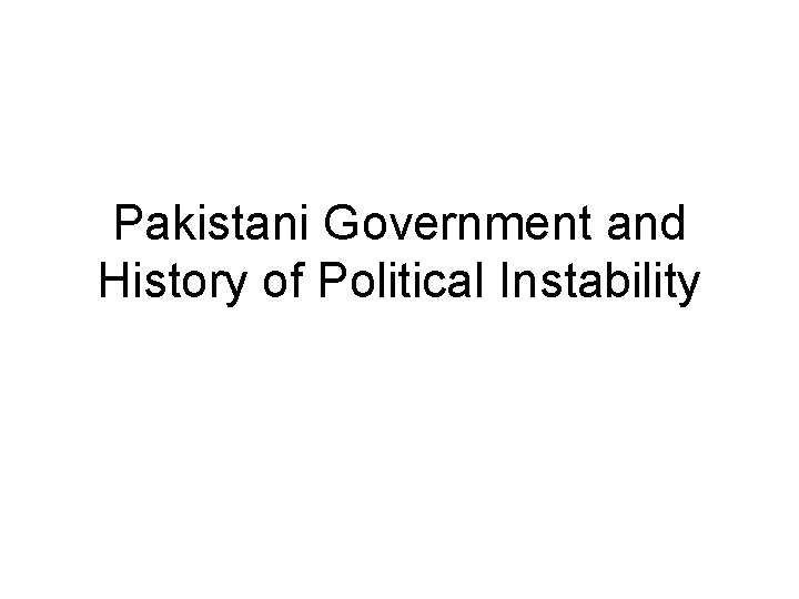Pakistani Government and History of Political Instability 