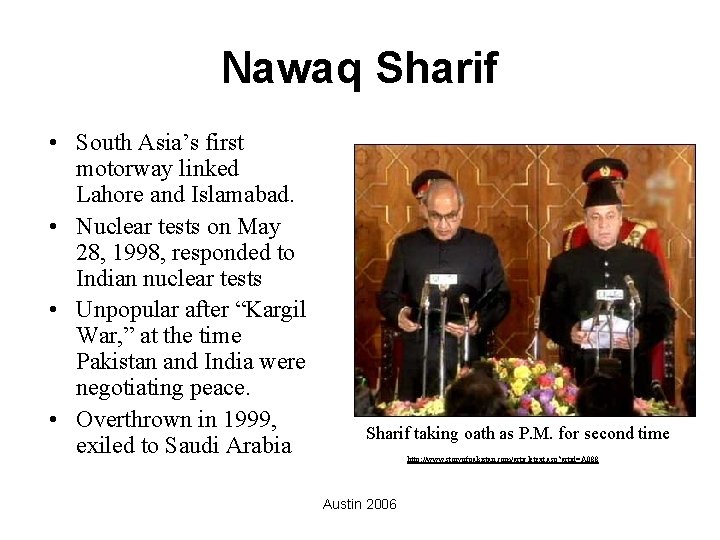 Nawaq Sharif • South Asia’s first motorway linked Lahore and Islamabad. • Nuclear tests