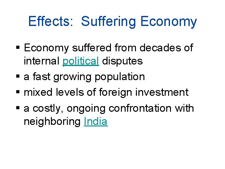 Effects: Suffering Economy suffered from decades of internal political disputes a fast growing population