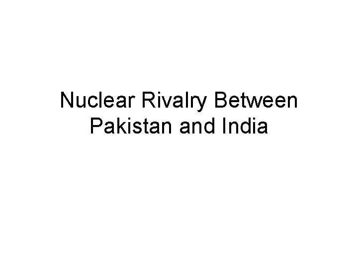 Nuclear Rivalry Between Pakistan and India 