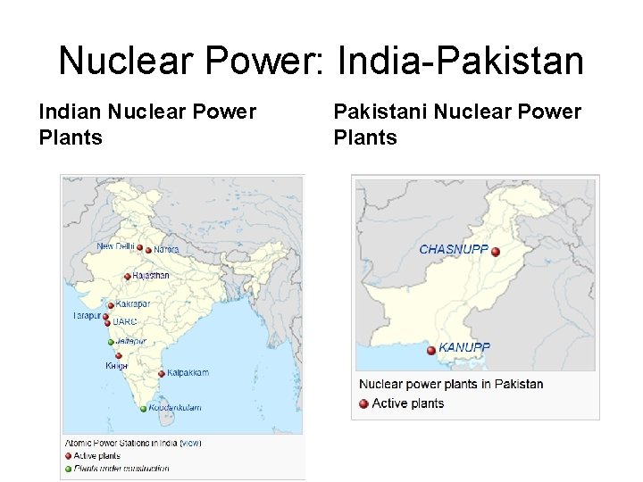 Nuclear Power: India-Pakistan Indian Nuclear Power Plants Pakistani Nuclear Power Plants 