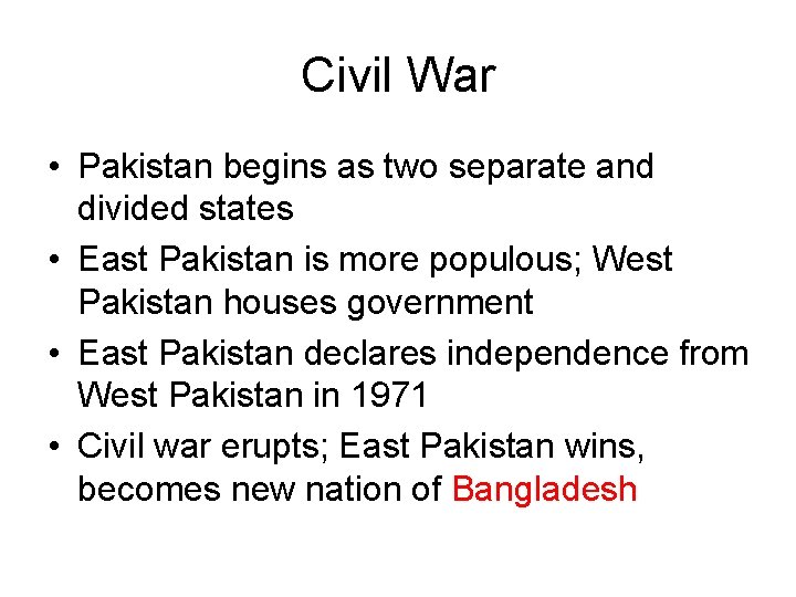 Civil War • Pakistan begins as two separate and divided states • East Pakistan