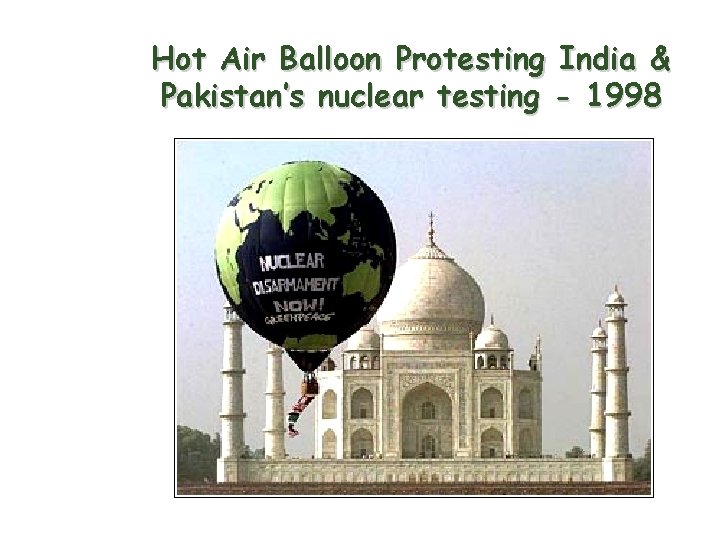 Hot Air Balloon Protesting India & Pakistan’s nuclear testing - 1998 