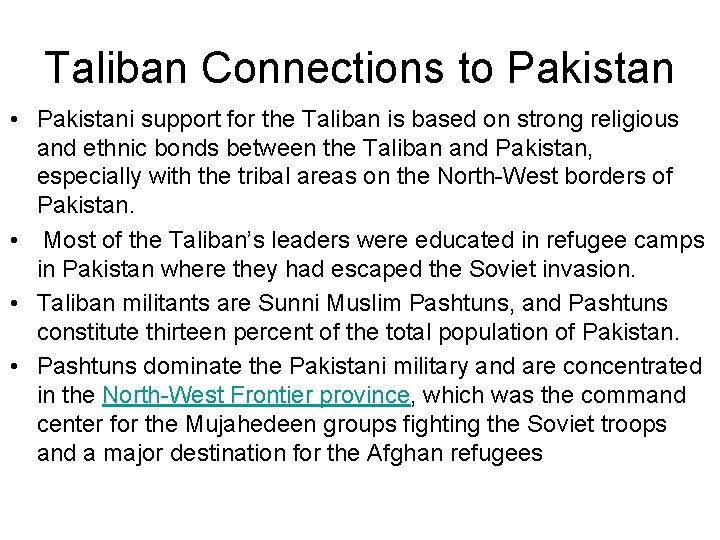 Taliban Connections to Pakistan • Pakistani support for the Taliban is based on strong
