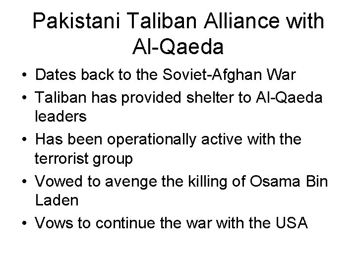 Pakistani Taliban Alliance with Al-Qaeda • Dates back to the Soviet-Afghan War • Taliban