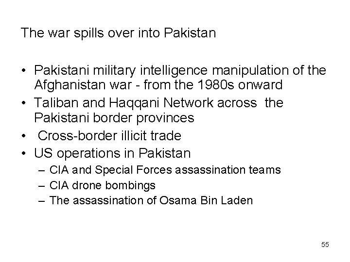 The war spills over into Pakistan • Pakistani military intelligence manipulation of the Afghanistan