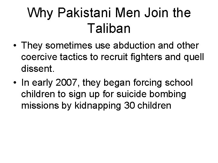 Why Pakistani Men Join the Taliban • They sometimes use abduction and other coercive