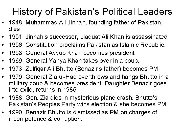 History of Pakistan’s Political Leaders • 1948: Muhammad Ali Jinnah, founding father of Pakistan,