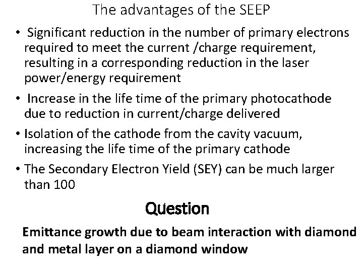 The advantages of the SEEP • Significant reduction in the number of primary electrons