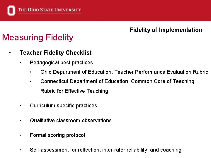 Measuring Fidelity • Fidelity of Implementation Teacher Fidelity Checklist • Pedagogical best practices •