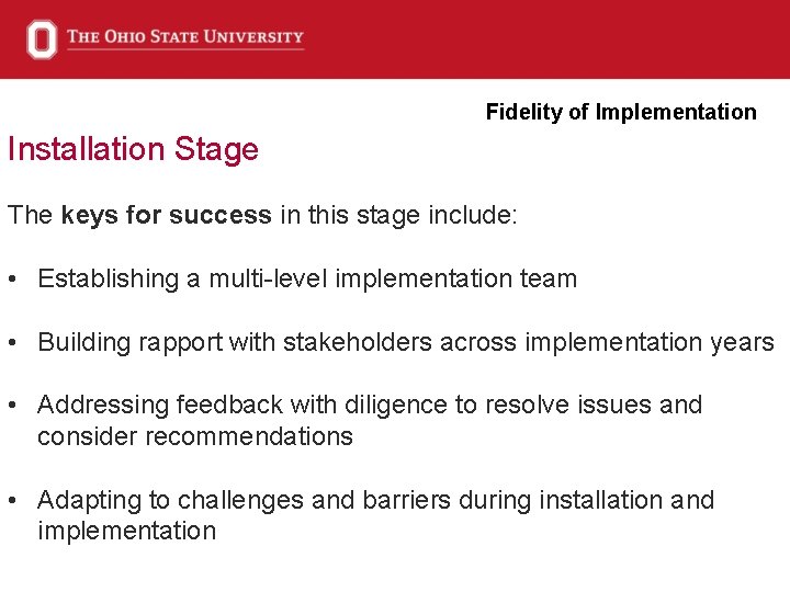 Fidelity of Implementation Installation Stage The keys for success in this stage include: •