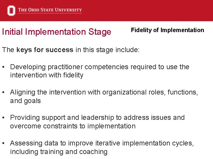 Initial Implementation Stage Fidelity of Implementation The keys for success in this stage include: