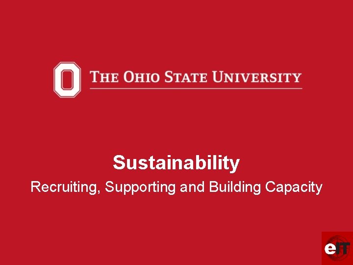 Sustainability Recruiting, Supporting and Building Capacity 