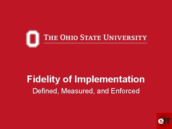 Fidelity of Implementation Defined, Measured, and Enforced 