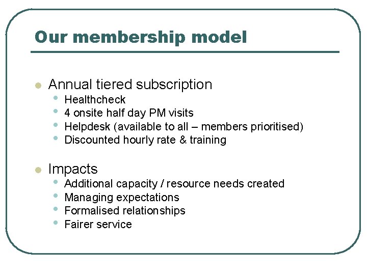 Our membership model l l Annual tiered subscription • • Healthcheck 4 onsite half