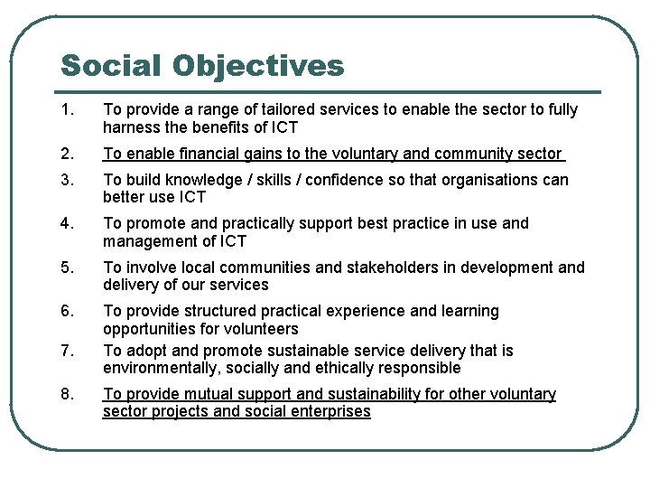 Social Objectives 1. To provide a range of tailored services to enable the sector