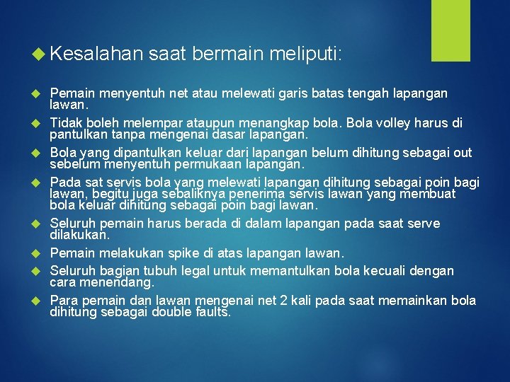  Kesalahan saat bermain meliputi: Pemain menyentuh net atau melewati garis batas tengah lapangan
