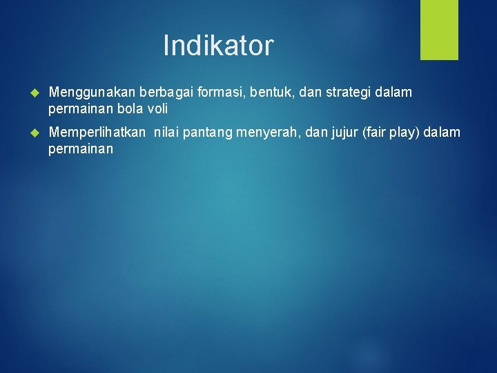 Indikator Menggunakan berbagai formasi, bentuk, dan strategi dalam permainan bola voli Memperlihatkan nilai pantang