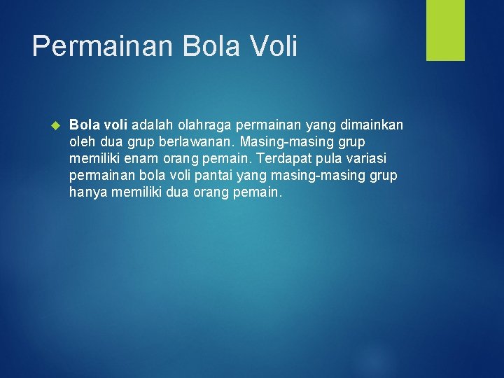 Permainan Bola Voli Bola voli adalah olahraga permainan yang dimainkan oleh dua grup berlawanan.