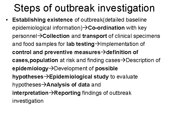 Steps of outbreak investigation • Establishing existence of outbreak(detailed baseline epidemiological information) Co-ordination with
