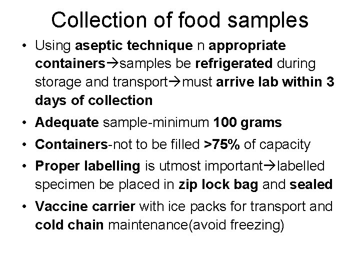 Collection of food samples • Using aseptic technique n appropriate containers samples be refrigerated