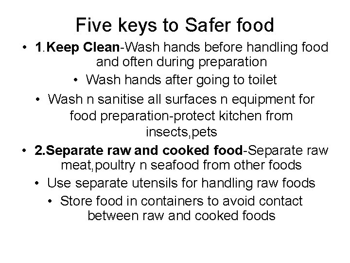 Five keys to Safer food • 1. Keep Clean-Wash hands before handling food and