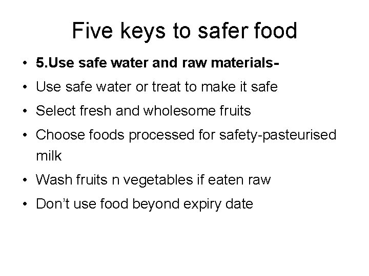 Five keys to safer food • 5. Use safe water and raw materials •