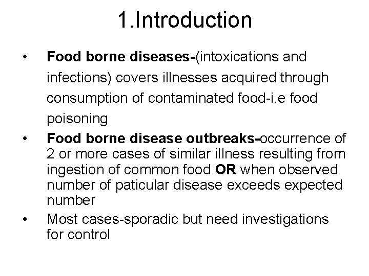 1. Introduction • • • Food borne diseases-(intoxications and infections) covers illnesses acquired through