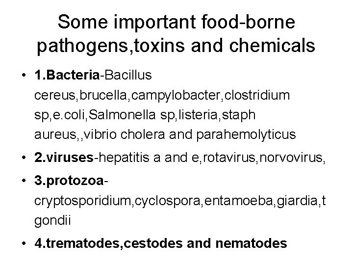 Some important food-borne pathogens, toxins and chemicals • 1. Bacteria-Bacillus cereus, brucella, campylobacter, clostridium