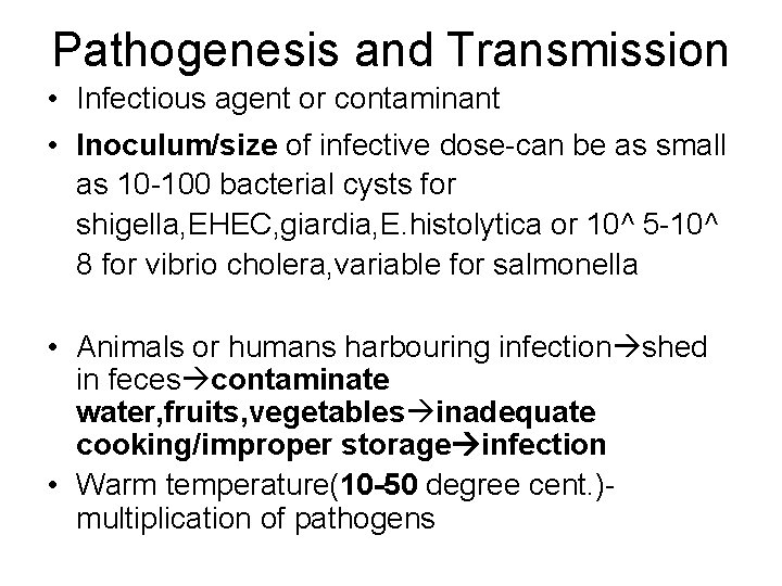 Pathogenesis and Transmission • Infectious agent or contaminant • Inoculum/size of infective dose-can be