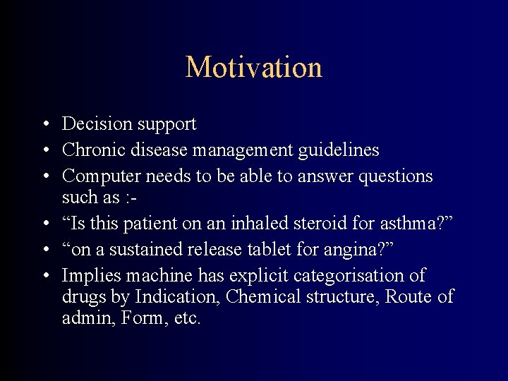 Motivation • Decision support • Chronic disease management guidelines • Computer needs to be