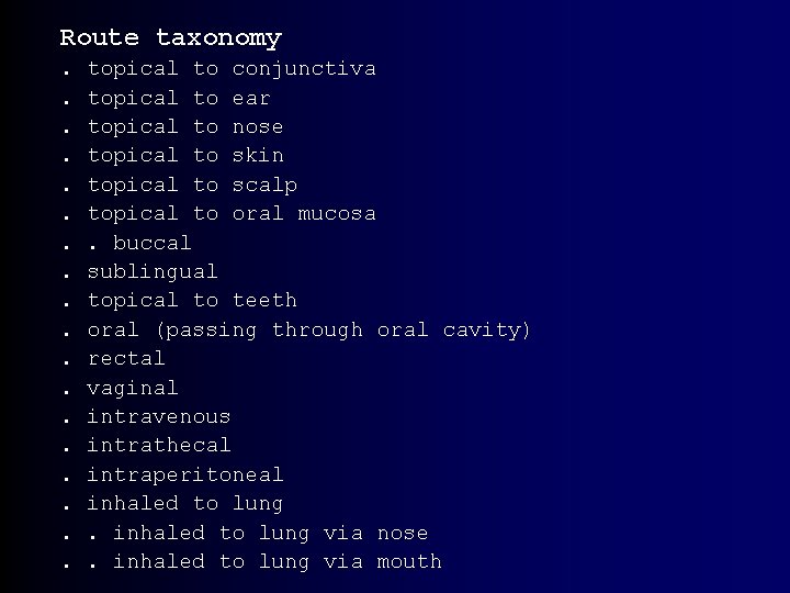 Route taxonomy. . . . topical to conjunctiva topical to ear topical to nose