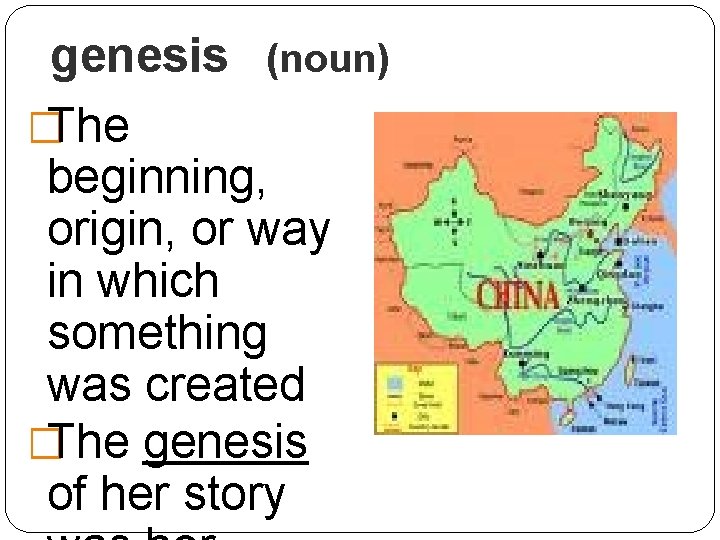 genesis (noun) �The beginning, origin, or way in which something was created �The genesis