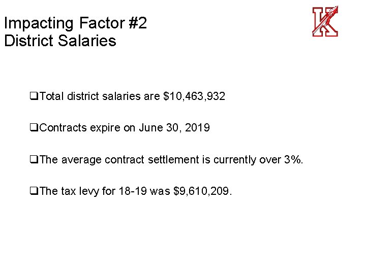 Impacting Factor #2 District Salaries q. Total district salaries are $10, 463, 932 q.