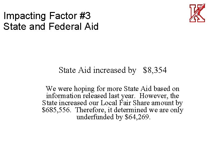 Impacting Factor #3 State and Federal Aid State Aid increased by $8, 354 We