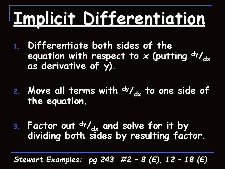 Implicit Differentiation 1. 2. 3. Differentiate both sides of the equation with respect to