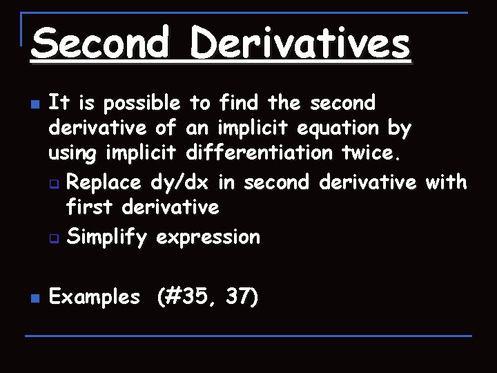 Second Derivatives n n It is possible to find the second derivative of an