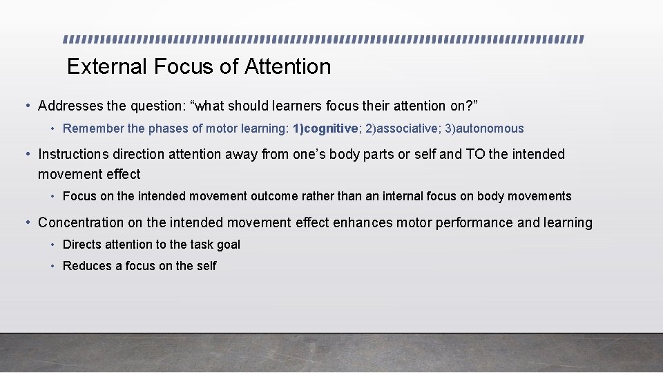 External Focus of Attention • Addresses the question: “what should learners focus their attention