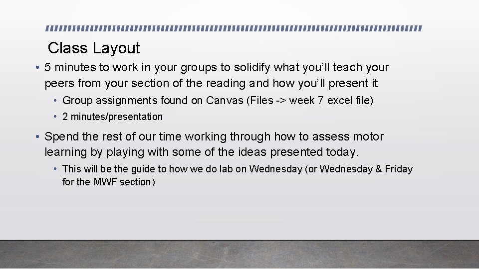 Class Layout • 5 minutes to work in your groups to solidify what you’ll