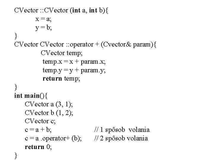 CVector : : CVector (int a, int b){ x = a; y = b;