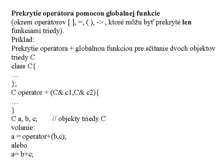 Prekrytie operátora pomocou globálnej funkcie (okrem operátorov [ ], =, ( ), -> ,
